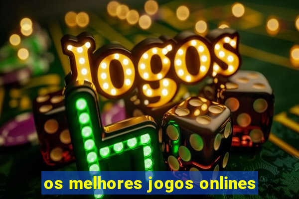 os melhores jogos onlines